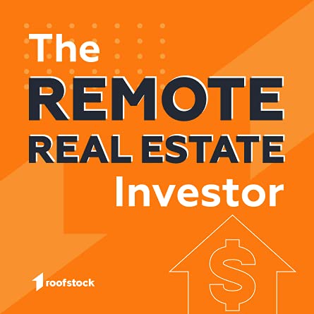 The Remote Real Estate Investor Podcast with Roofstock￼
