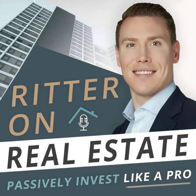 Ritter on Real Estate Passively Invest Like A Pro Podcast, Kent Ritter