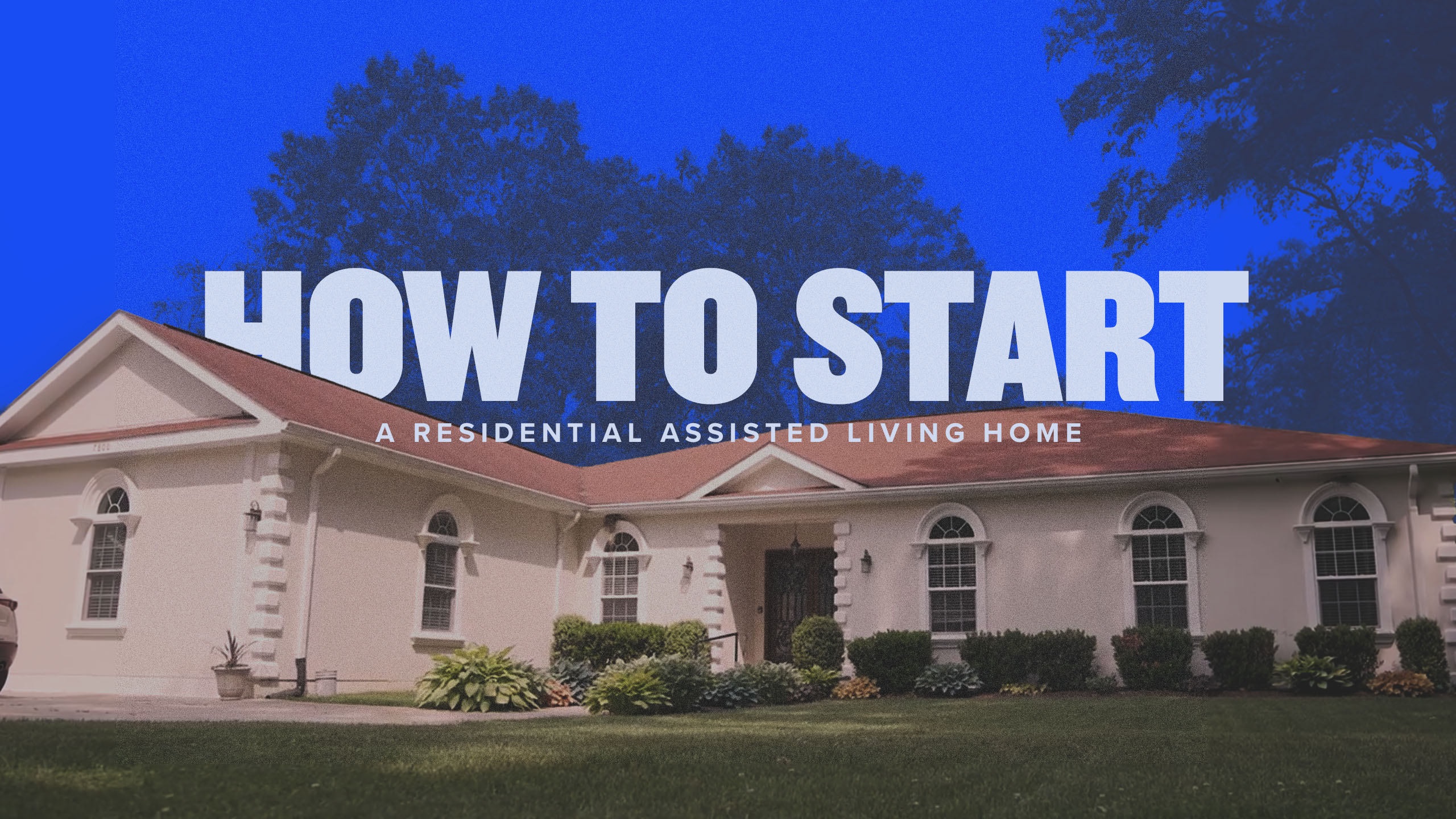 Hot to Start a Residential Assisted Living Home