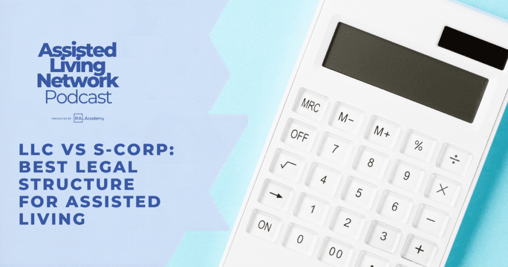 LLC vs S-Corp: Best Legal Structure for Assisted Living