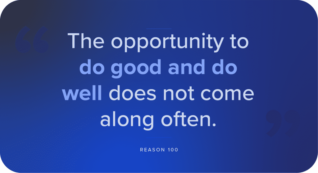 The opportunity to do good and do well does not come along often.